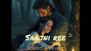 saajni re slowed &reverb song create by BR_Brothers
