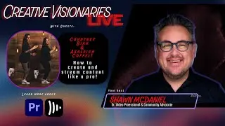Creative Visionaries LIVE: How to Create and Stream Content Like a Pro
