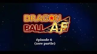 Dragon Ball AF - épisode 6 HD (1ere partie) 【MOTION MANGA】