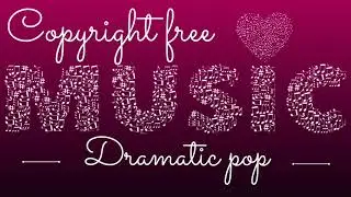 Copyright Free Music &mdash; Dramatic Pop Songs Compilation (No Attribution)