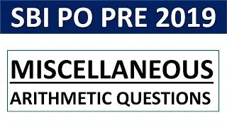 Miscellaneous Arithmetic Questions For SBI PO PRELIMS 2019 || SBI PO PRE 2019