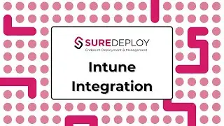 Intune Integration with SureDeploy