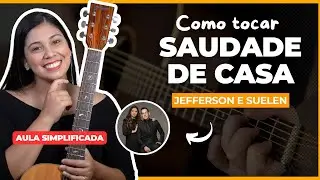 Como tocar SAUDADE DE CASA de Jefferson e Suellen | Aula de violão Simplificada