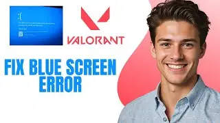 Fix Valorant VGK.SYS Blue Screen Error Windows 10 and 11