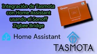 Integraci&oacute;n de Tasmota con Home Assistant usando el Sonoff Zigbee Bridge