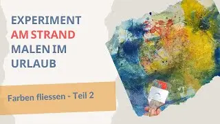 Abstrakt malen am Strand: Teil 2