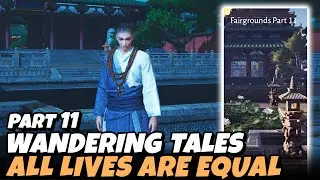 All Lives Are Equal - Fairgrounds Part 11 (Wandering Tales) | Where Winds Meet