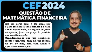 CEF || Matem&aacute;tica Financeira || Em um certo pa&iacute;s, a lei exige que sejam exibidas a taxa mensal e a
