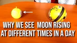 Why we see  Moon Rising  at Different times in a day Science Experiment
