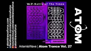 ArtemisWave - Battle of the Times | Atom Trance Vol. 27 | Hardtrance Rave Anthems