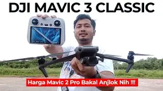 DRONE PALING LARIS SAAT INI !!! Unboxing, Review & Test Terbang DJI Mavic 3 Classic