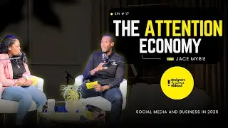 The Attention Economy: What does this mean for Business in 2026 with Jace Myrie - EP 17