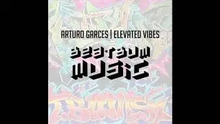 Arturo Garces - Man With A Plan (Beat Bum Music)