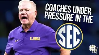 SEC Coaches Under PRESSURE In 2025 - SEC Football Preview | Play The Fight Song CFB Show
