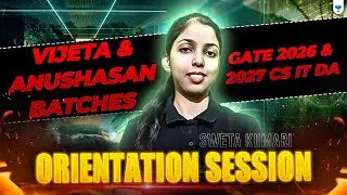 Orientation Session | Vijeta & Anushasan Batches | GATE 2026 & 2027 CS/IT/DA | Sweta Kumari