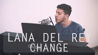 Lana del Rey - Change (Cover)
