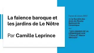 La fa&iuml;ence baroque et les jardins de Le N&ocirc;tre