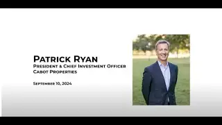 Real Estate Colloquium with Patrick Ryan, President and Chief Investment Officer Cabot Properties