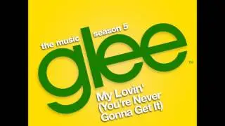 Glee - My Lovin' (You're Never Gonna Get It) (DOWNLOAD MP3+LYRICS)