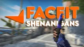 FACEIT SHENANIGANS