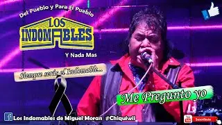 Los Indomables en Vivo 2024 || Me Pregunto Yo