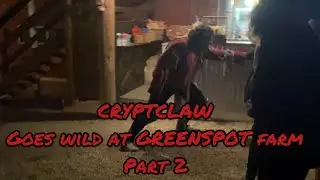 CRYPTCLAW GOES WILD AT GREENSPOT FARM (PART 2)