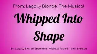 Legally Blond The Musical : Whipped Into Shape Lyric Video
