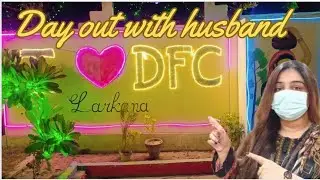 Day Out With Husband | Visit to DFC Restaurant Larkana | @UroosaAdnan4 #larkana #DFCRestaurant
