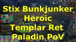 Heroic Stix Bunkjunker Templar Ret Paladin PoV | 11.1 The War Within