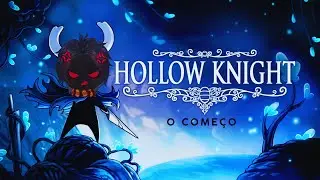 Primeiro Contato com o Reino Esquecido | Hollow Knight - Parte 1