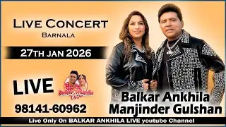 Balkar Ankhila Manjinder Gulshan Live Barnala