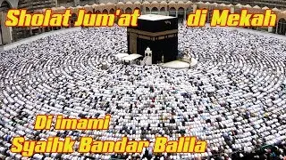 SHOLAT JUM'AT DIMASJIDIL HAROM MEKKAH HARI INI DENGAN IMAM SYAIHK BANDAR BALILA