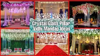 Crystal Pillar Vidhi Mandap Ideas|Transparent/Glass Pillar Vidhi Mandap Designs|Wedding Decoration