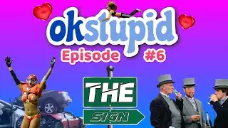 Ok Stupid - Episode 6 - The Sign