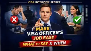 Make Visa Officer&rsquo;s Job Easy | What to Say & When | Visa Interview Tips