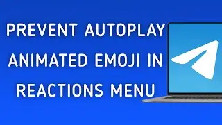 How To Prevent Autoplay Animated Emoji In Reactions Menu On Telegram App On PC (New Update)