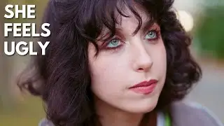 She's always felt ugly...