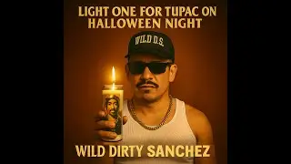 Light One For Tupac On Halloween Night - Wild Dirty Sanchez -Halloween Playlist 2025