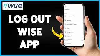 How To Logout Wise App 2024 | Securely Sign Out Of Wise Account