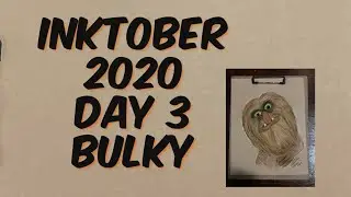 Inktober 2020- Day 3- Bulky