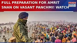 Kumbh: First Amrit Snan On Vasant Panchmi After Stampede On Mauni Amawsya, Watch Preparations