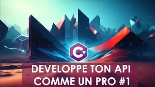 D&Eacute;VELOPPE TON API .NET 7 COMME UN PRO #1: CONFIGURATION
