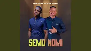Sema Nami (feat. John Nziku)