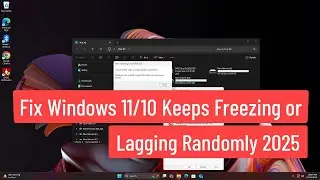 Fix Windows 11/10 Keeps Freezing or Lagging Randomly | 2025 Ultimate Performance Guide