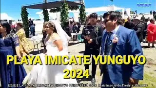 SUPER AMAUTAS TACNA EN PLAYA IMICATE YUNGUYO 2024 MATRIMONIO DE FREDY ❤️ VIANNEY YUNGUYO PUNO PERÚ