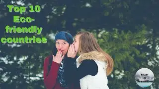 Top 10 Eco - Friendly Countries in the World | Nature Saver | Tamil review Valley of Nature