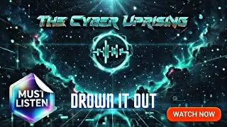 Drown It Out - Dark Electronic House | The Cyber Uprising