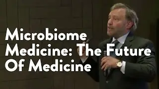 Microbiome Medicine: The Future Of Medicine  [Functional Forum]