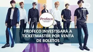 Profeco multar&aacute; a Ticketmaster, por falta de transparencia en venta de boletos para BTS