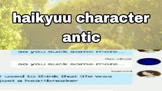 HAIKYUU TEXT: haikyuu character antics